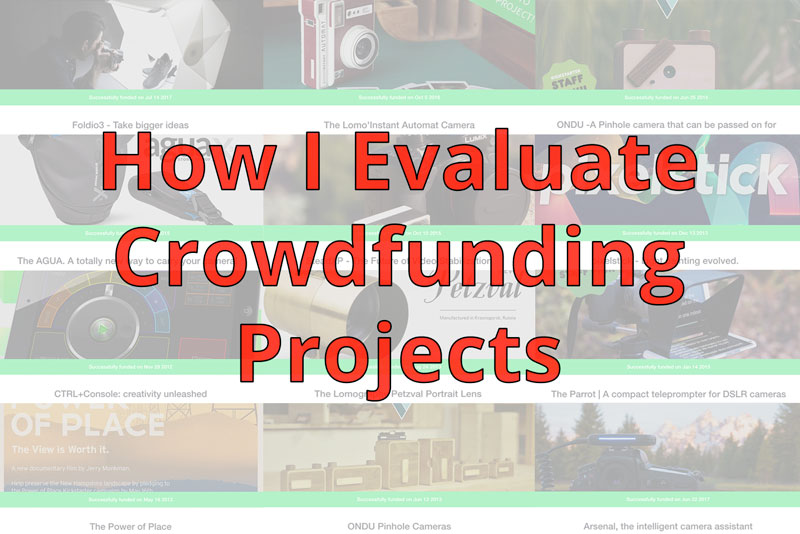 How I Evaluate Crowdfunding Projects: Kickstarter, Indiegogo & Beyond